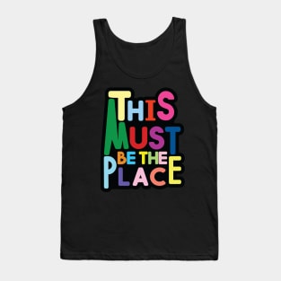 This Must Be The Place Tank Top